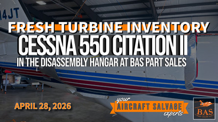 Fresh Turbine Inventory: Cessna 550 Citation II Enters Disassembly at BAS