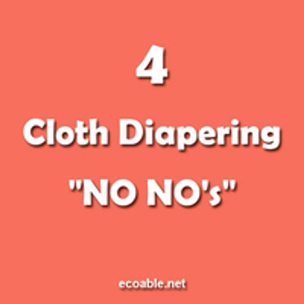 4 Cloth Diapering "NO NO's"