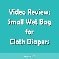 Video Review: Small Wet Bag for Cloth Diapers