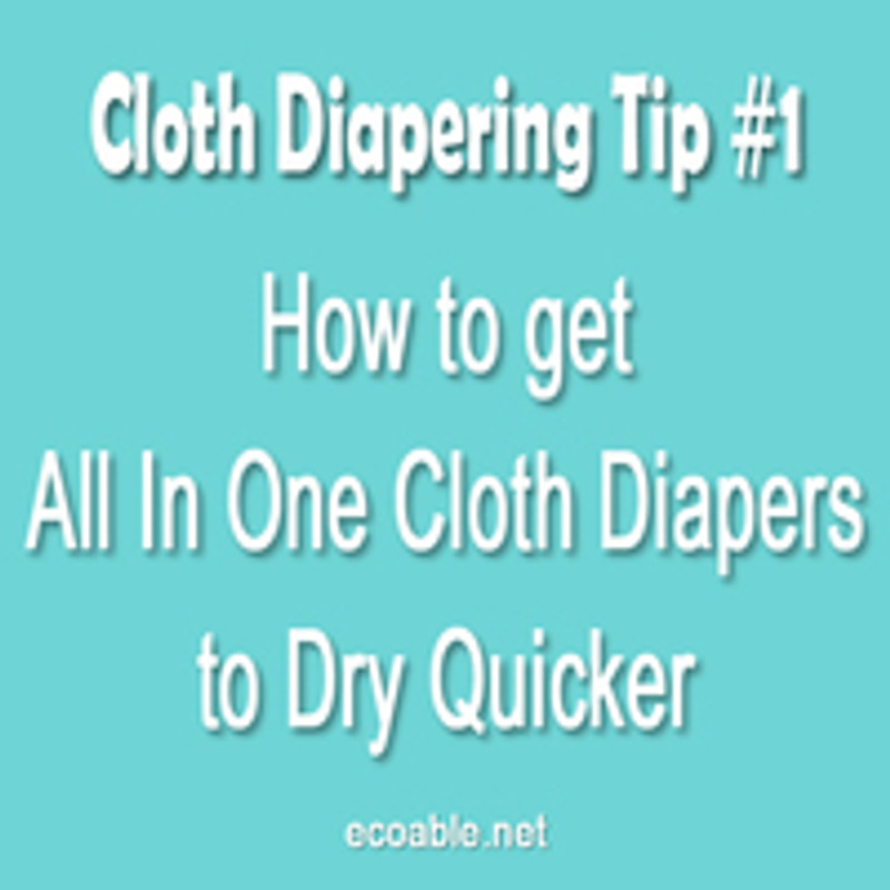 Cloth Diapering Tip # 1: How to get All In One Cloth Diapers to Dry Quicker