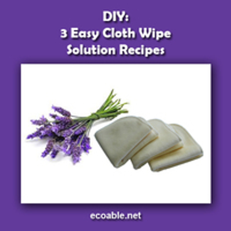 DIY: 3 Easy Cloth Wipe Solution Recipes DIY: 3 Easy Cloth Wipe Solution Recipes