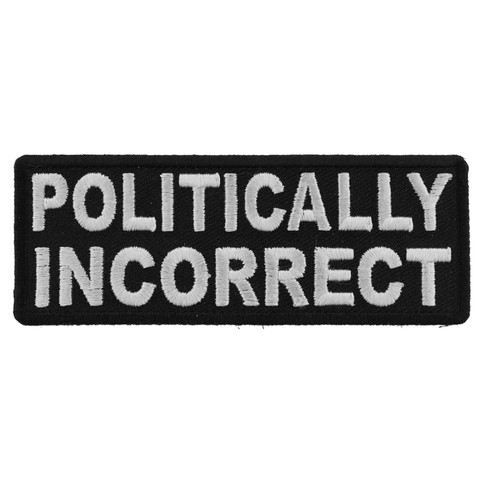 Product photo of POLITICALLY INCORRECT available at Forever And Always Online, Farmerville, Louisiana.