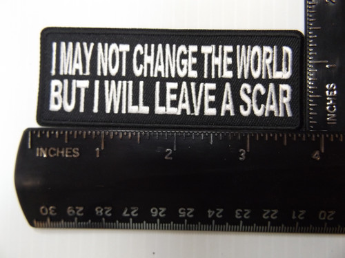 Product photo of I may not change the world but I will leave a scar available at Forever And Always Online, Farmerville, Louisiana.