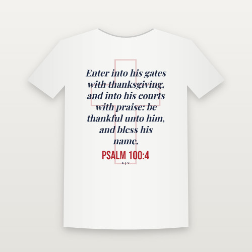 Psalm 100:4 KJV Christian T-Shirt - White
