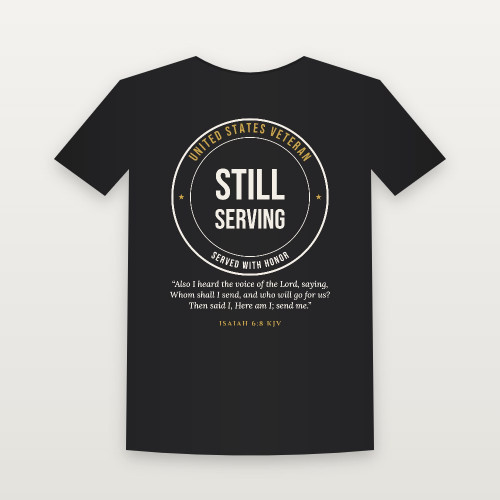 Still Serving Veteran Short Sleeve Tee with Isaiah 6:8 (Badge) - Black