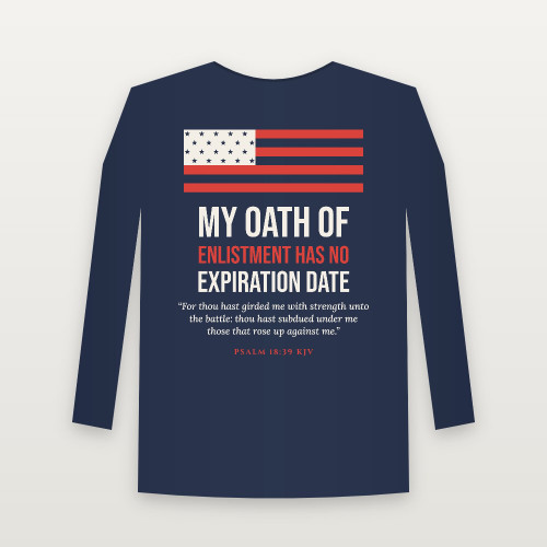 My Oath of Enlistment Has No Expiration Date Veteran Long Sleeve Tee with Psalm 18:39 (Flag) - Navy