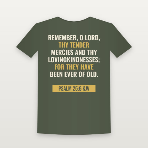 Psalm 25:6 KJV Christian T-Shirt (Bold Type) - Military Green
