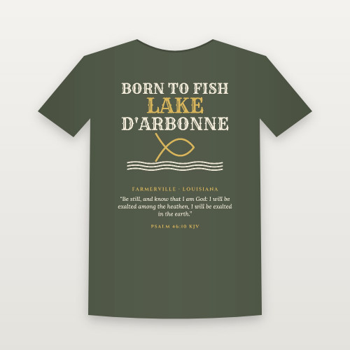 Born to Fish · Lake D'Arbonne T-Shirt with Psalm 46:10 (Fish & Waves) - Military Green