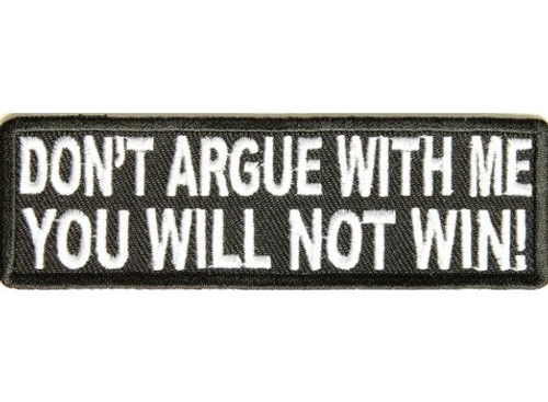 Forever And Always Carries Don't Argue With Me You Will Not Win! 4 x 1.25 Patches Forever And Always Carries Don't Argue With Me You Will Not Win! 4 x 1.25 Patches