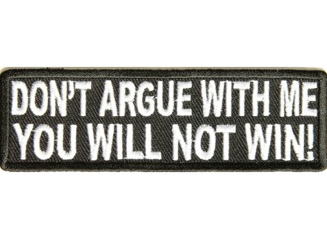 Product photo of Don't Argue With Me You Will Not Win! available at Forever And Always Online, Farmerville, Louisiana.