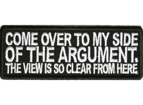 Product photo of Come Over To My Side Of The Argument. The View Is So Clear From Here available at Forever And Always Online, Farmerville, Louisiana.