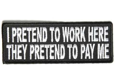 Product photo of I Pretend to Work Here They Pretend to Pay Me available at Forever And Always Online, Farmerville, Louisiana.