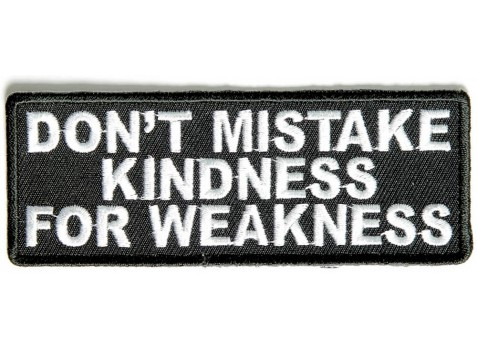 Product photo of Don't Mistake Kindness for Weakness available at Forever And Always Online, Farmerville, Louisiana.