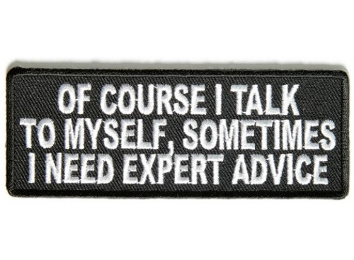 Forever And Always carries Biker Patches Of Course I Talk To Myself Sometimes I Need Expert Advice Forever And Always carries Biker Patches Of Course I Talk To Myself Sometimes I Need Expert Advice