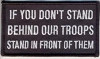 Flat-lay product photo of the If You Don't Stand Behind Our Troops Stand in Front Of Them Patch embroidered iron-on biker patch, showing full color detail, lettering, and stitching, sold at Forever And Always Online.