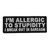 Product photo of I'm Allergic to Stupidity available at Forever And Always Online, Farmerville, Louisiana.