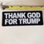 Product photo of Thank God for Trump available at Forever And Always Online, Farmerville, Louisiana.