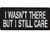 Flat-lay product photo of the I wasn't there but I still care Patch embroidered iron-on biker patch, showing full color detail, lettering, and stitching, sold at Forever And Always Online.