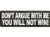 Product photo of Don't Argue With Me You Will Not Win! available at Forever And Always Online, Farmerville, Louisiana.