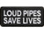 Product photo of Loud Pipes Save Lives available at Forever And Always Online, Farmerville, Louisiana.