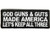 Product photo of God Guns  Guts Made America Lets Keep All Three available at Forever And Always Online, Farmerville, Louisiana.