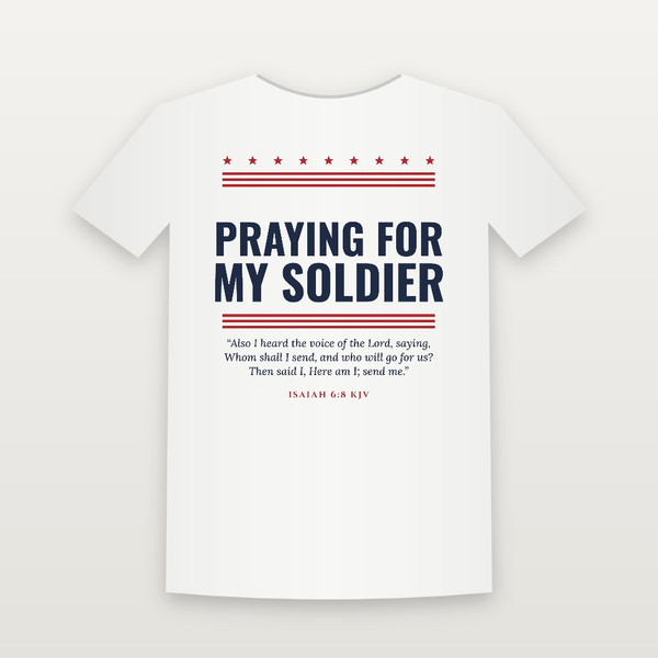Praying for My Soldier Veteran Short Sleeve Tee with Isaiah 6:8 (Stars & Stripes) - White