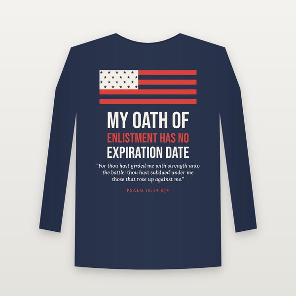 My Oath of Enlistment Has No Expiration Date Veteran Long Sleeve Tee with Psalm 18:39 (Flag) - Navy