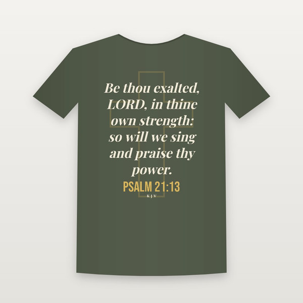 Psalm 21:13 KJV Christian T-Shirt (Cross) - Military Green