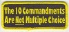 Flat-lay product photo of the The Ten Commandments Are Not Multiple Choice Patch embroidered iron-on biker patch, showing full color detail, lettering, and stitching, sold at Forever And Always Online.
