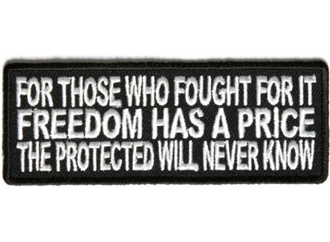 Product photo of For Those Who Fought For It Freedom Has A Price The Protected Will Never Know available at Forever And Always Online, Farmerville, Louisiana.