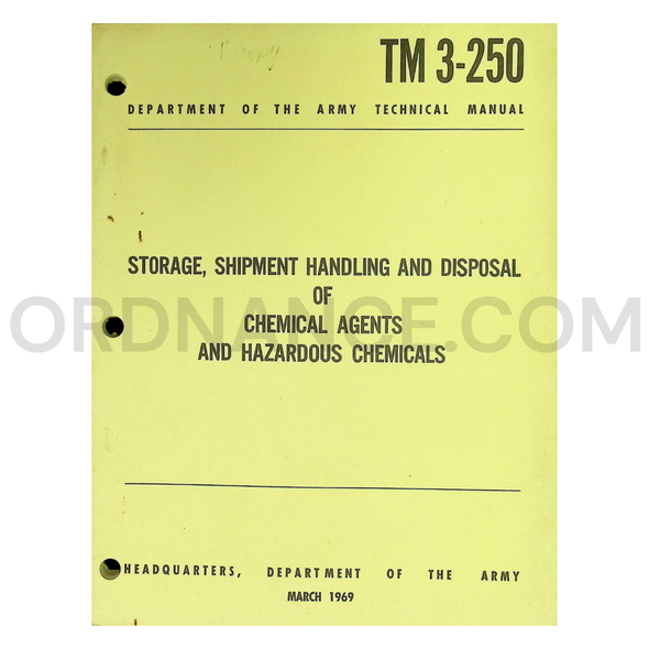 TM 3-250 Storage, Shipment, Handling and Disposal of Chemical Agents and Hazardous Chemicals Technical Manual Dated: 1969
