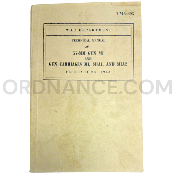 Technical Manual (TM 9-303) for M1 57mm Gun and M1, M1A1, M1A2 Gun Carriages February 1943