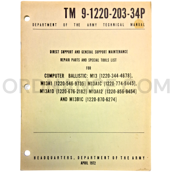 Technical Manual (TM 9-1220-203-34P) for M13, M13A1, M13A1C, M13A1D, M13A2, and M13B1C Ballistic Computer April 1972 FSN 1220-344-4678
