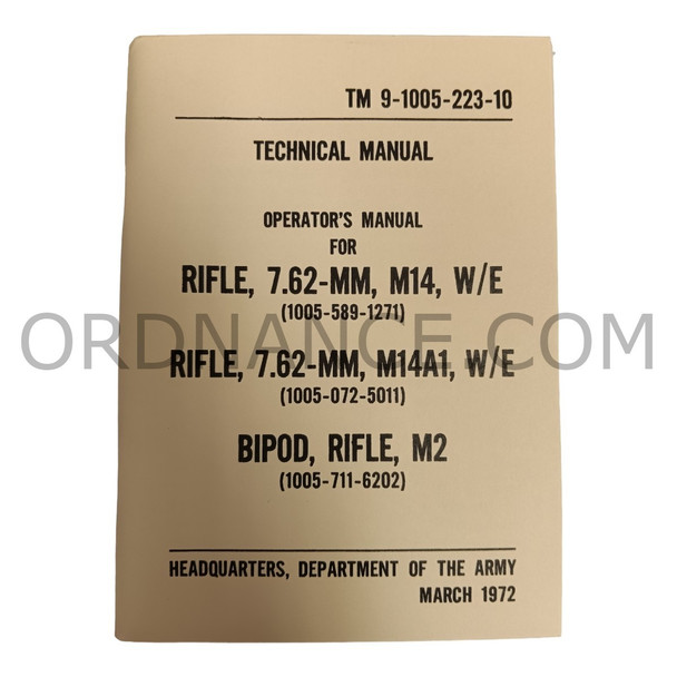 Reproduction of TM 9-1005-223-10 Rifle 7.62mm, M14, W/E Rifle 7.62mm, M14A1, W/E Bipod, Rifle, M2