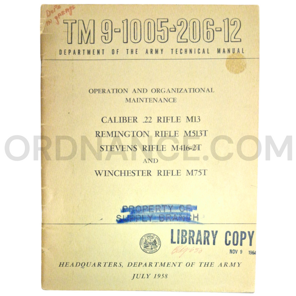 Technical Manual (TM 9-1005-206-12) for .22cal M13 Rifle, M513T Remington Rifle, M416-2T Stevens Rifle, and M75T Winchester Rifle July 1958