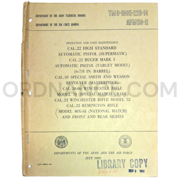 Technical Manual (TM 9-1005-226-14) for .22cal Supermatic Pistol, .22cal Ruger Mark I Pistol, .38cal K-38 Revolver, .30-06cal Model 70 Rifle, .22cal M12 Model 52 Rifle, and .22cal M12 Model 40X-S1 Rifle July 1959