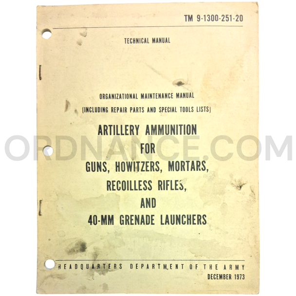 Technical Manual (TM 9-1300-251-20) for Artillery Ammunition for Guns, Howitzers, Mortars, Recoilless Rifles, and 40mm Grenade Launchers December 1973