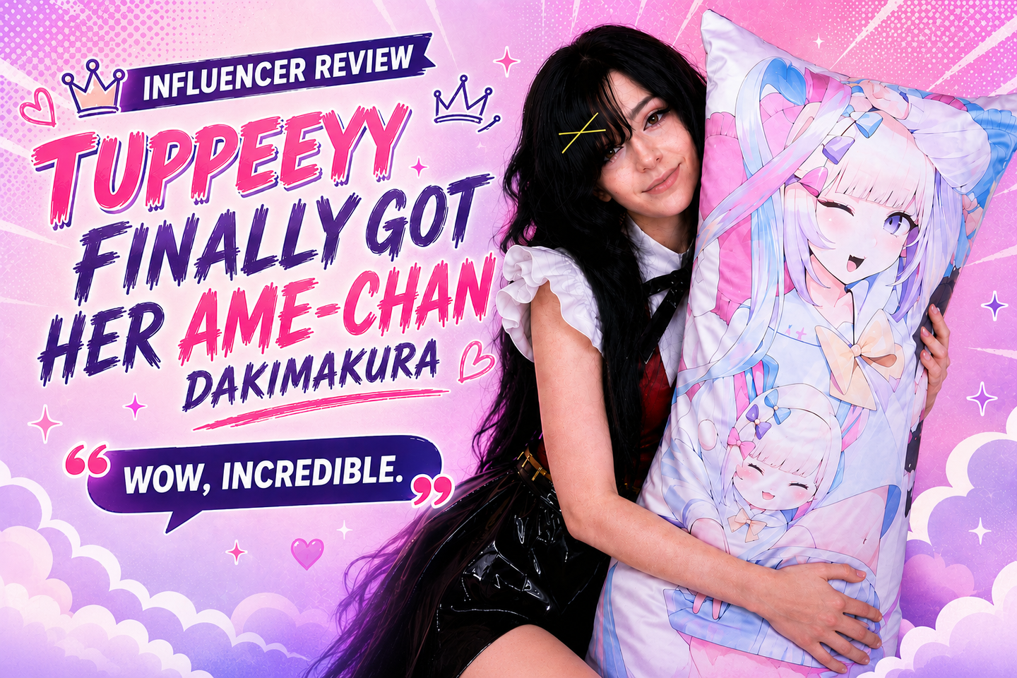 Tuppeeyy Finally Got Her Ame-chan Dakimakura — And She’s Obsessed