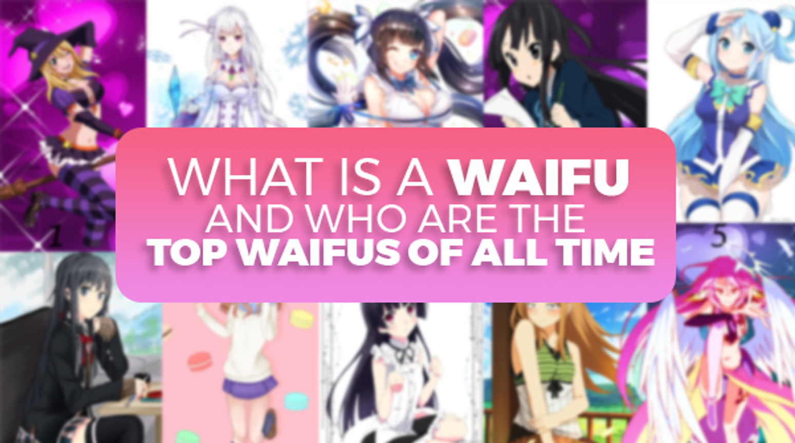 What is a Waifu and Who are the To Waifus of All Time What is a Waifu and Who are the To Waifus of All Time