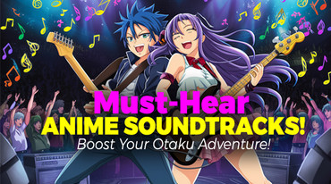 Must-Hear Anime Soundtracks to Boost Your Otaku Adventure!