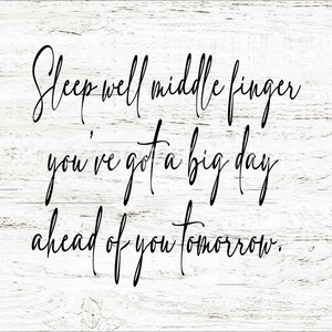 "Sleep well little finger you've got a big day ahead of you tomorrow."