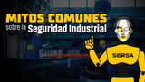 Mitos comunes sobre la seguridad industrial