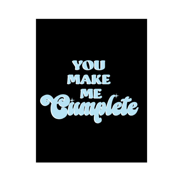 NaughtyKards Greeting Card You Make Me Cumplete