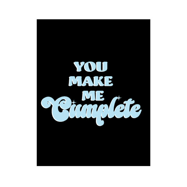 NaughtyKards Greeting Card You Make Me Cumplete