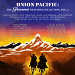 UNION PACIFIC - THE PARAMOUNT WESTERNS COLLECTION, VOL 2:  LIMITED EDITION (4-CD SET)