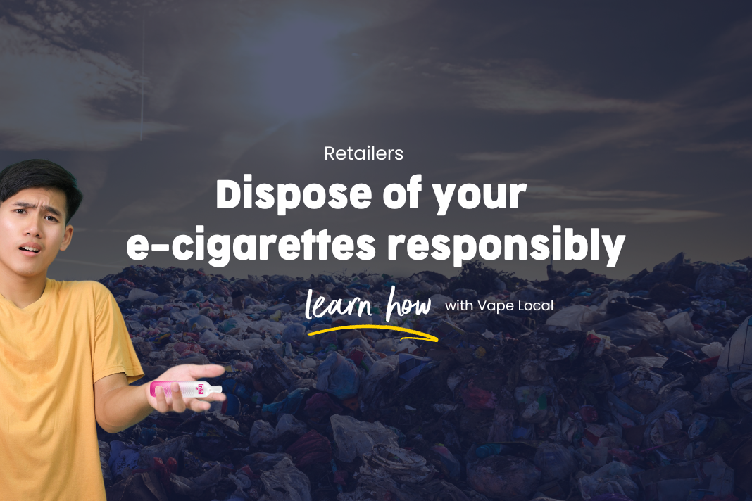 Dispose of your e-cigarettes responsibly