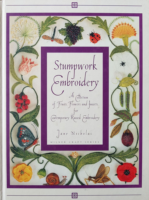Stumpwork Embroidery - A Collection of Fruits, Flowers and Insects for Contemporary Raised Embroidery