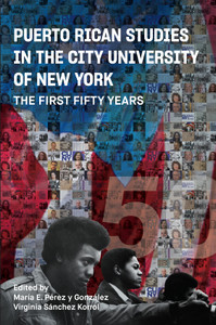 Puerto Rican Studies in the City University Of New York: The First Fifty Years