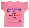 Today's Schedule.. Eat, Drink, Watch Racing Nap! Same as Daddy's Schedule. Pink T-shirt