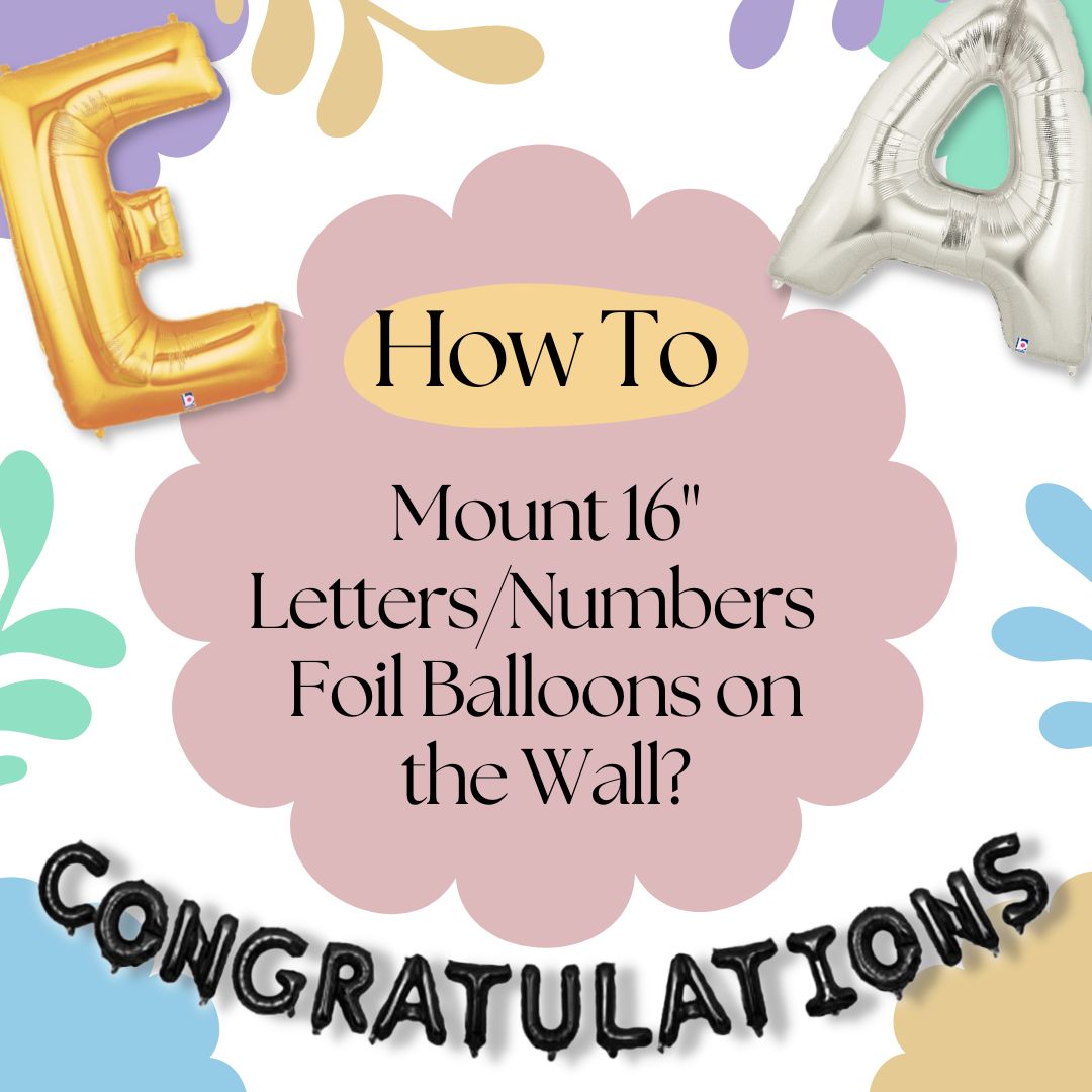Balloon-Guide-Mount-16-inch-letters-numbers-foil-Balloons-on-the-wall-How-To-Guide-Give-Fun-Singapore